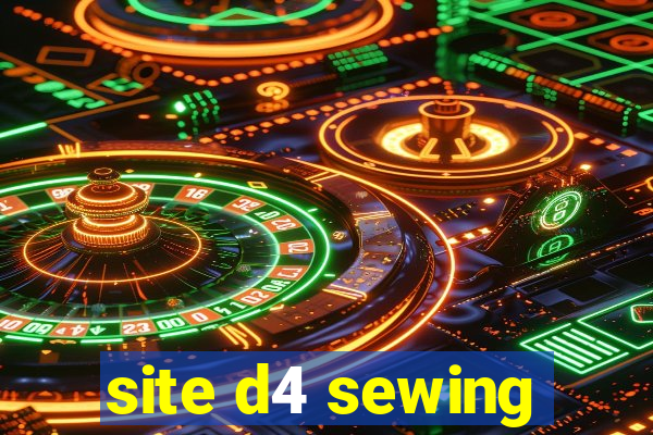 site d4 sewing